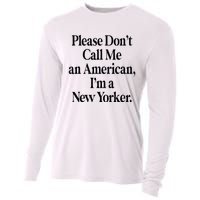 Please DonT Call Me An American IM A New Yorker Cooling Performance Long Sleeve Crew