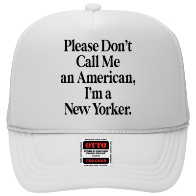 Please DonT Call Me An American IM A New Yorker Trucker Hat