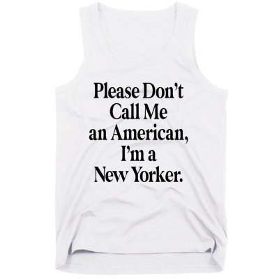 Please DonT Call Me An American IM A New Yorker Tank Top