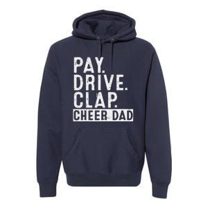 Pay Drive Clap Cheer Dad Cheerleading Father Day Cheerleader Premium Hoodie