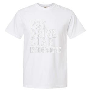 Pay Drive Clap Cheer Dad Cheerleading Father Day Cheerleader Garment-Dyed Heavyweight T-Shirt