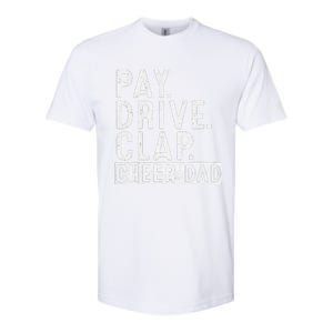 Pay Drive Clap Cheer Dad Cheerleading Father Day Cheerleader Softstyle CVC T-Shirt