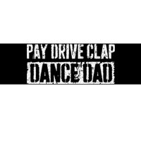 Pay Drive Clap Dance Dad Father's Day Bumper Sticker