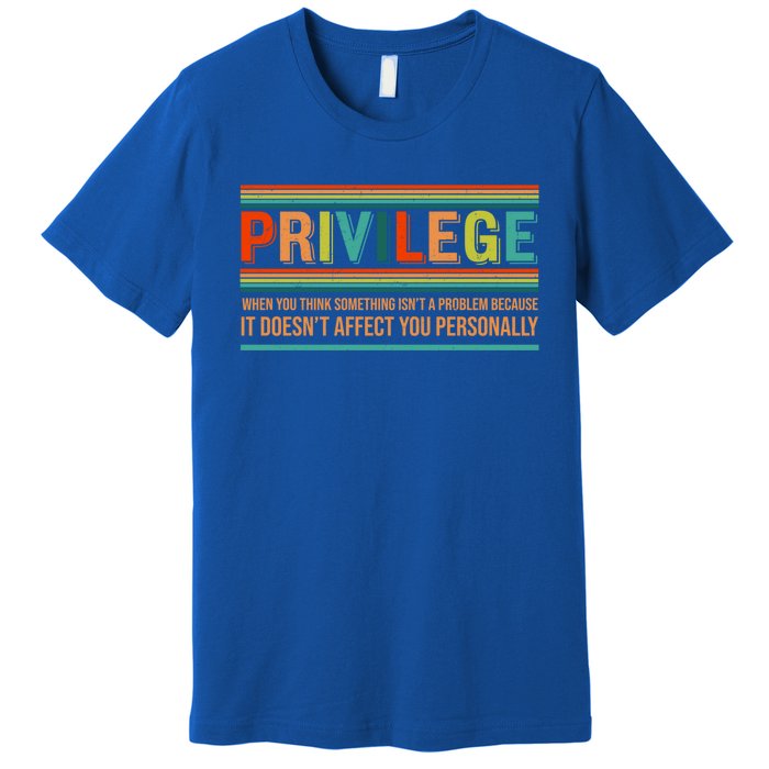 Privilege Definition Civil Rights Hu Rights Equality Great Gift Premium T-Shirt