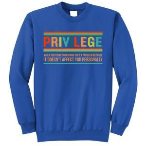 Privilege Definition Civil Rights Hu Rights Equality Great Gift Tall Sweatshirt