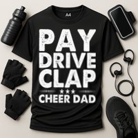Pay Drive Clap Cheer Dad Cheerleading Father Cheerleader Cooling Performance Crew T-Shirt