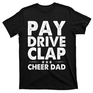 Pay Drive Clap Cheer Dad Cheerleading Father Cheerleader T-Shirt