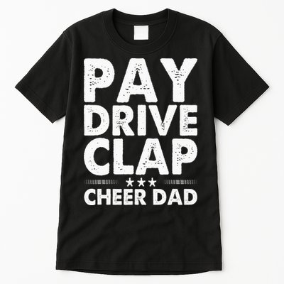 Pay Drive Clap Cheer Dad Cheerleading Father Cheerleader Tall T-Shirt