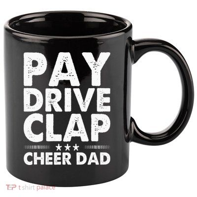 Pay Drive Clap Cheer Dad Cheerleading Father Cheerleader 11oz C Handle Ceramic Mug