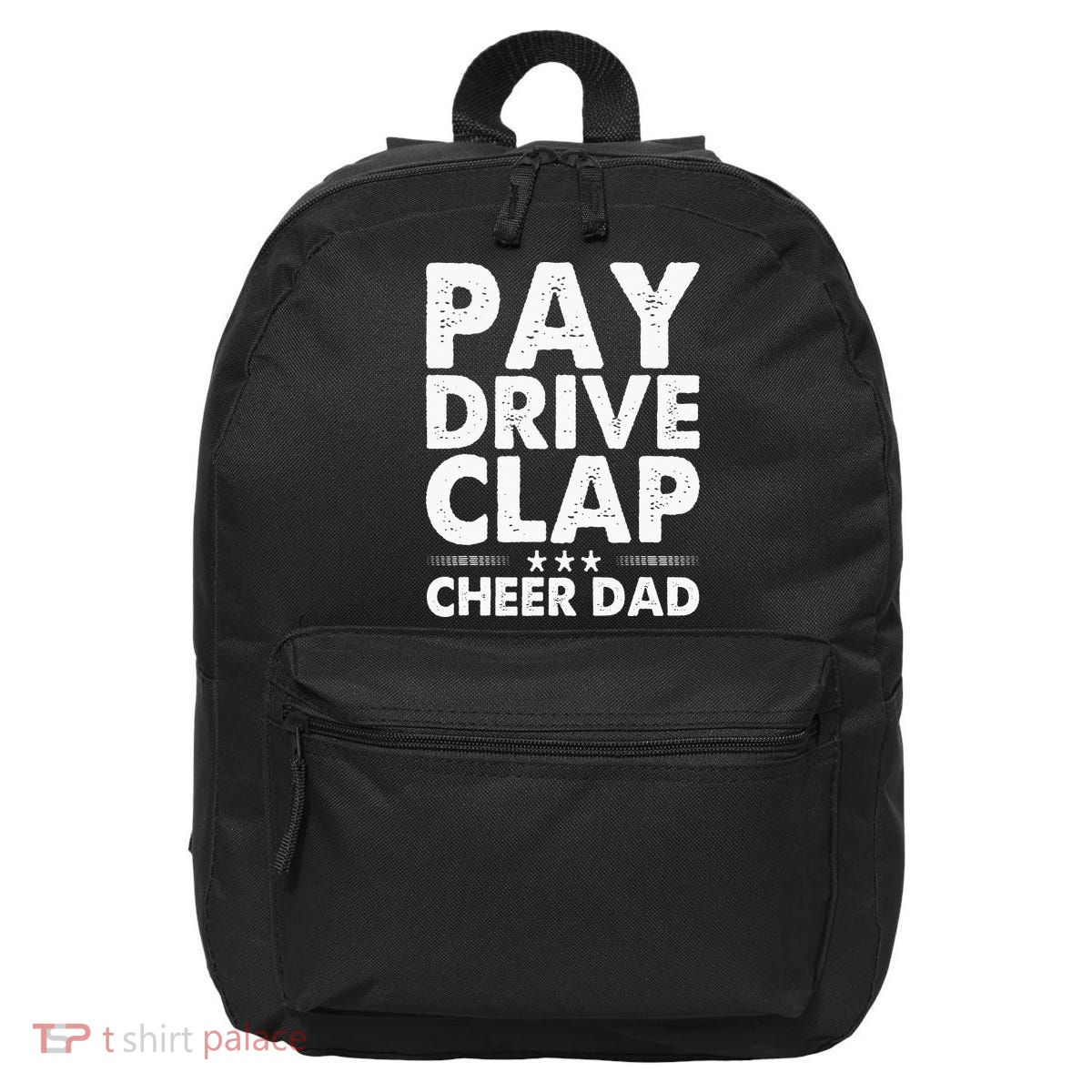Pay Drive Clap Cheer Dad Cheerleading Father Cheerleader 16 in Basic Backpack
