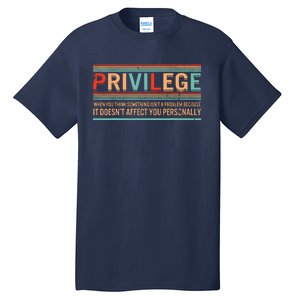 Privilege Definition Civil Rights Equality Racists Activist Tall T-Shirt