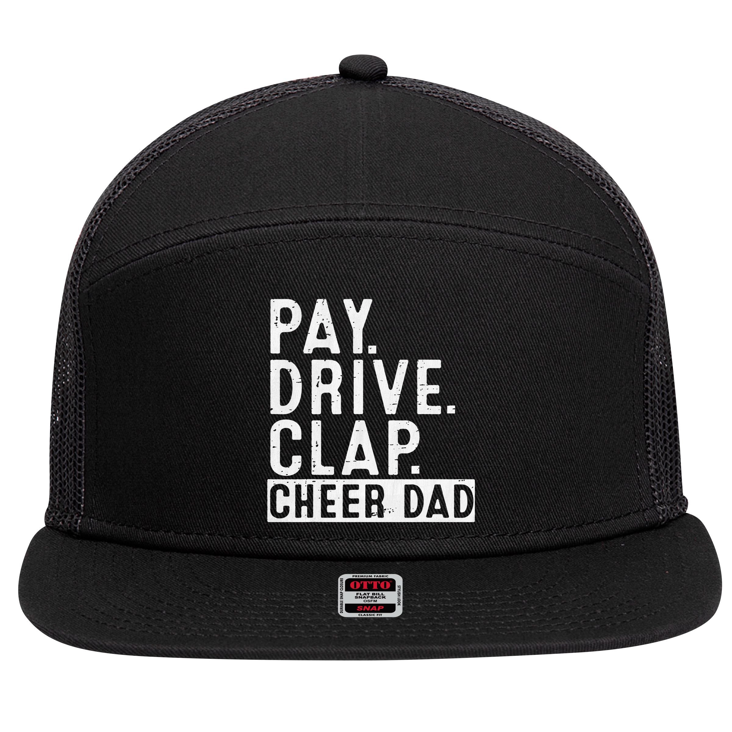 Pay Drive Clap Cheer Dad Cheerleading funny Father Day 7 Panel Mesh Trucker Snapback Hat