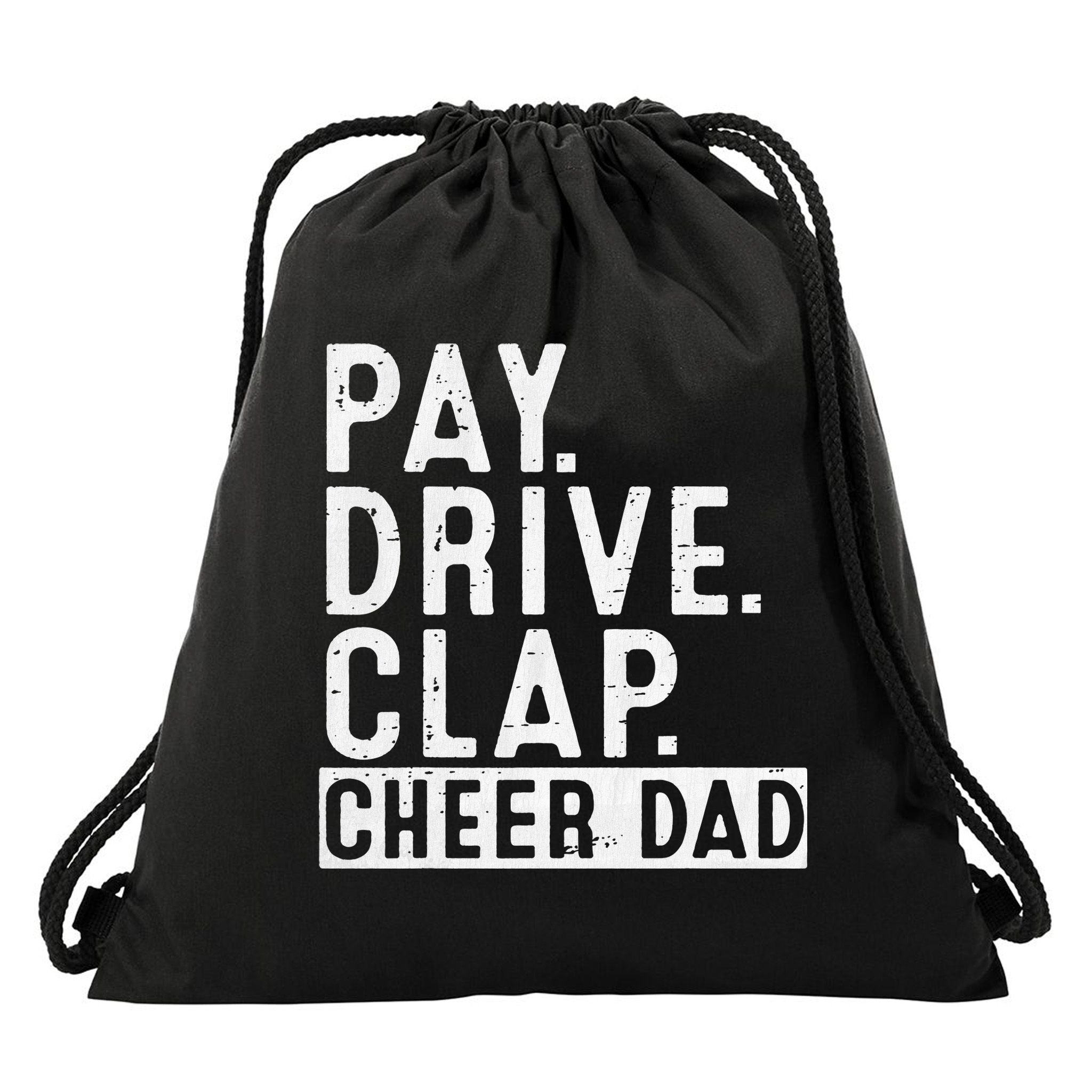 Pay Drive Clap Cheer Dad Cheerleading funny Father Day Drawstring Bag