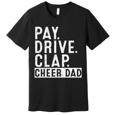 Pay Drive Clap Cheer Dad Cheerleading funny Father Day Premium T-Shirt