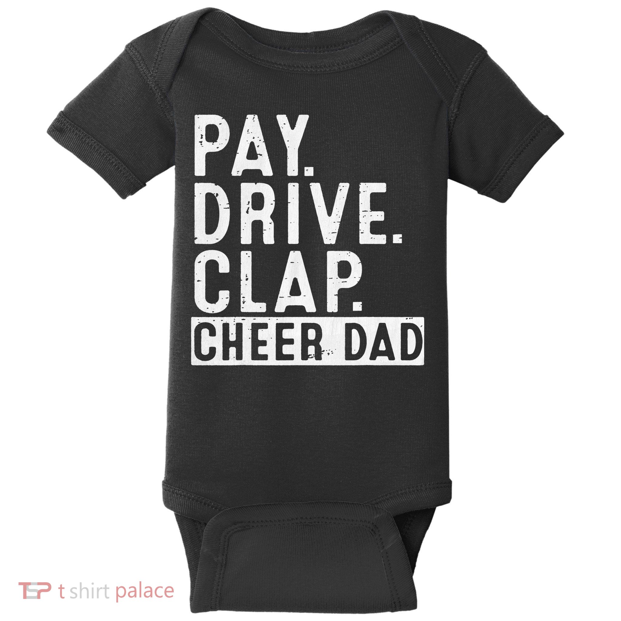 Pay Drive Clap Cheer Dad Cheerleading funny Father Day Baby Bodysuit