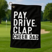 Pay Drive Clap Cheer Dad Cheerleading funny Father Day Golf Towel