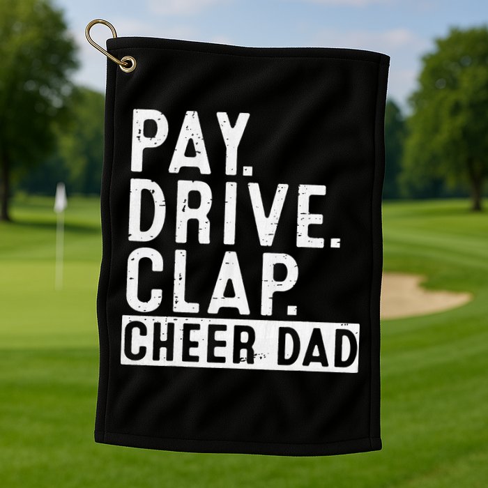 Pay Drive Clap Cheer Dad Cheerleading funny Father Day Golf Towel