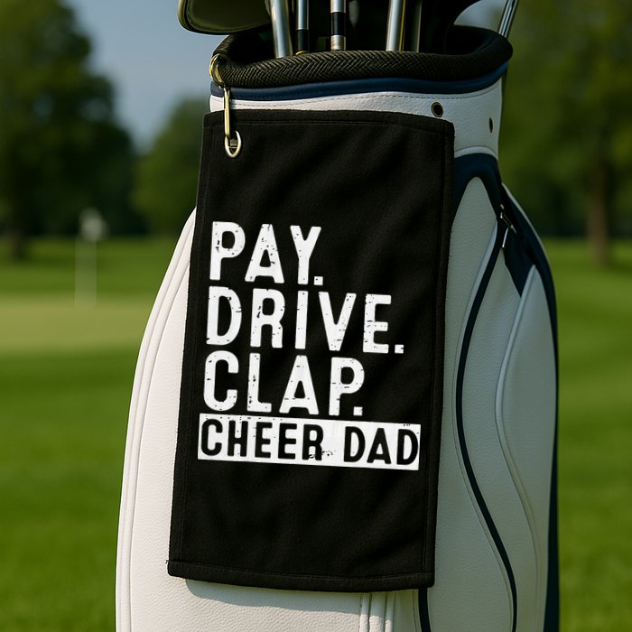 Pay Drive Clap Cheer Dad Cheerleading funny Father Day Golf Towel