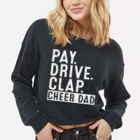 Pay Drive Clap Cheer Dad Cheerleading funny Father Day Cropped Pullover Crew