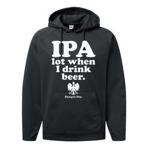 Polish Drinking Dyngus Day IPA A Lot When I Drink Performance Fleece Hoodie