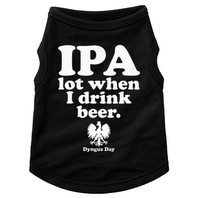 Polish Drinking Dyngus Day IPA A Lot When I Drink Doggie Tank