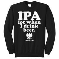 Polish Drinking Dyngus Day IPA A Lot When I Drink Sweatshirt