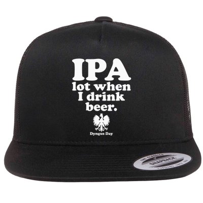 Polish Drinking Dyngus Day IPA A Lot When I Drink Flatbill Hat