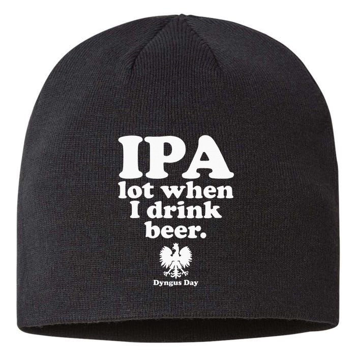Polish Drinking Dyngus Day IPA A Lot When I Drink Sustainable Beanie