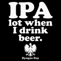 Polish Drinking Dyngus Day IPA A Lot When I Drink Bag