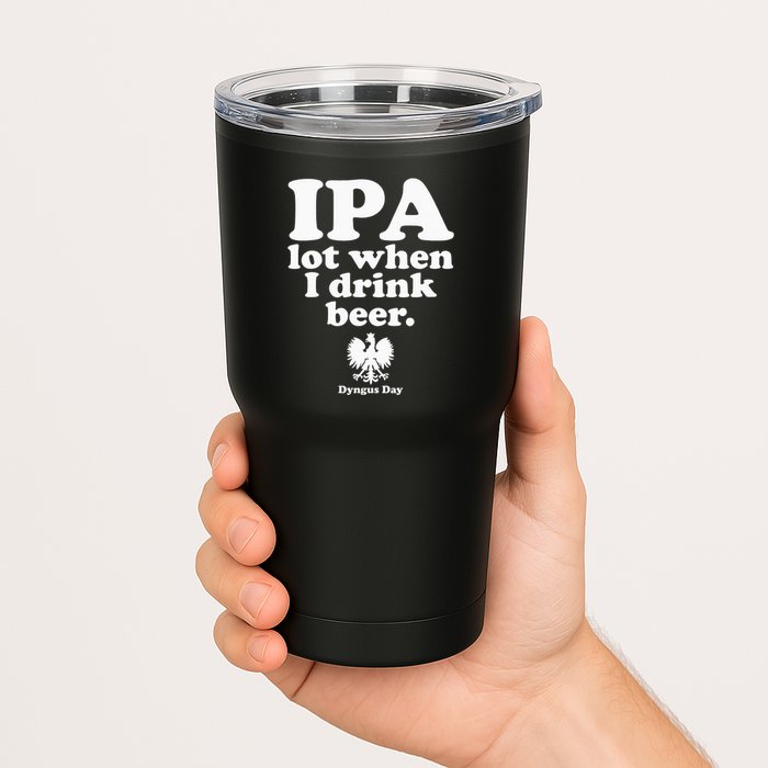 Polish Drinking Dyngus Day IPA A Lot When I Drink Tumbler