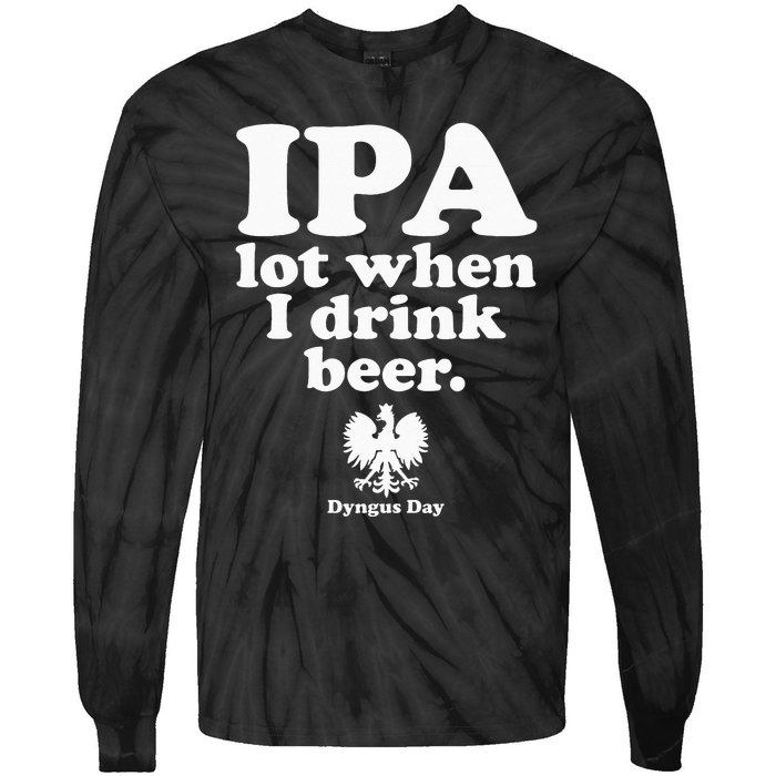 Polish Drinking Dyngus Day IPA A Lot When I Drink Tie-Dye Long Sleeve Shirt