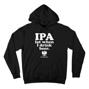 Polish Drinking Dyngus Day IPA A Lot When I Drink Tall Hoodie