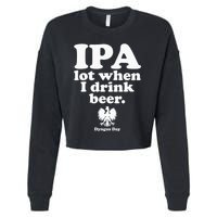 Polish Drinking Dyngus Day IPA A Lot When I Drink Cropped Pullover Crew