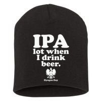 Polish Drinking Dyngus Day IPA A Lot When I Drink Short Acrylic Beanie