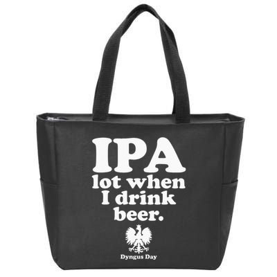 Polish Drinking Dyngus Day IPA A Lot When I Drink Zip Tote Bag