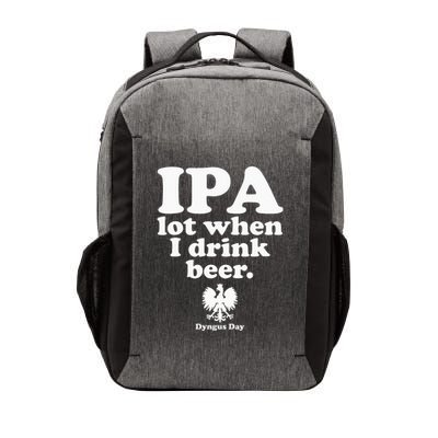 Polish Drinking Dyngus Day IPA A Lot When I Drink Vector Backpack