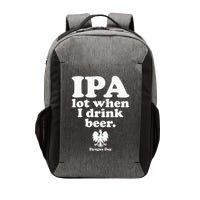 Polish Drinking Dyngus Day IPA A Lot When I Drink Vector Backpack