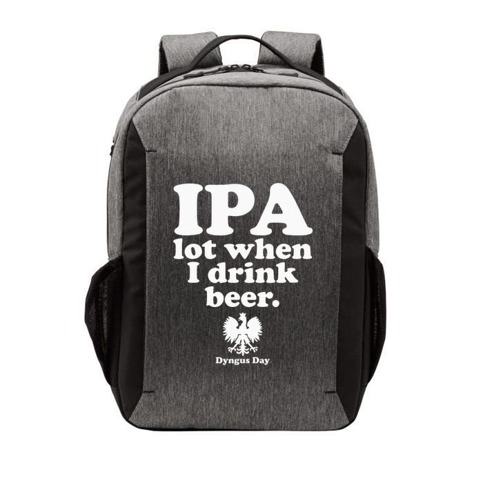 Polish Drinking Dyngus Day IPA A Lot When I Drink Vector Backpack