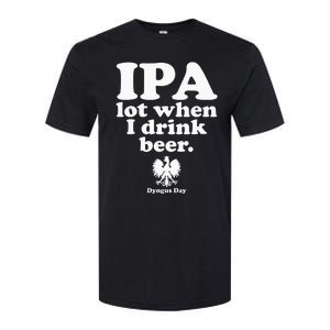 Polish Drinking Dyngus Day IPA A Lot When I Drink Softstyle CVC T-Shirt