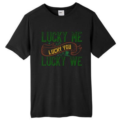 Patrick's Day Design Gift Lucky For You Lucky For Me Great Gift Tall Fusion ChromaSoft Performance T-Shirt