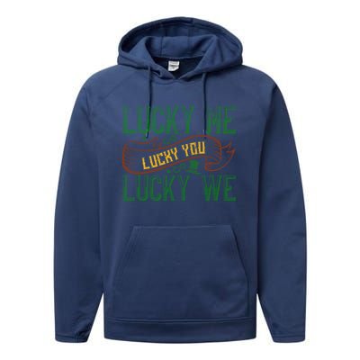 Patrick's Day Design Gift Lucky For You Lucky For Me Great Gift Performance Fleece Hoodie