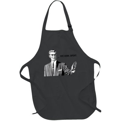 Pipe Down Dipshit Funny Correction Guy Meme  Full-Length Apron With Pockets