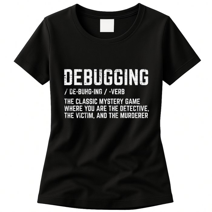 Programmer Debugging Definition Funny It Developer Women's T-Shirt