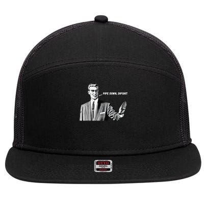 Pipe Down Dipshit Funny Correction Guy Meme 2025 7 Panel Mesh Trucker Snapback Hat