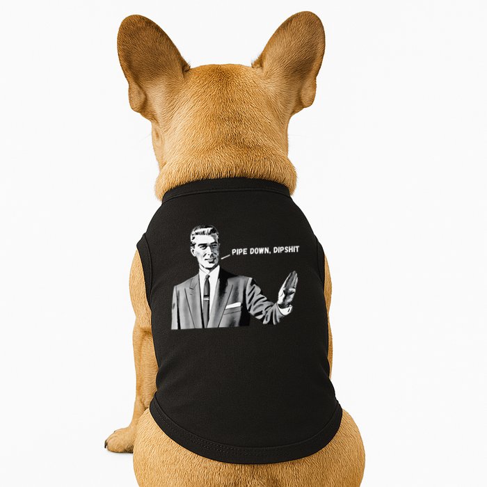 Pipe Down Dipshit Funny Correction Guy Meme 2025 Doggie Tank