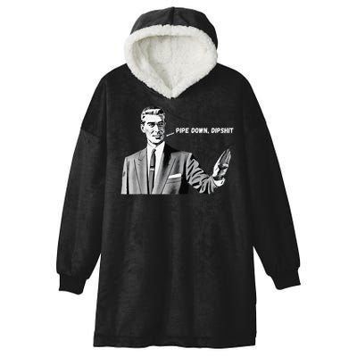 Pipe Down Dipshit Funny Correction Guy Meme 2025 Hooded Wearable Blanket