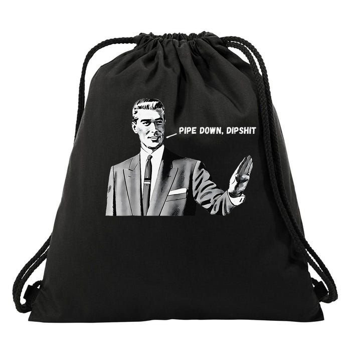 Pipe Down Dipshit Funny Correction Guy Meme 2025 Drawstring Bag