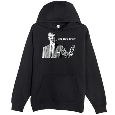Pipe Down Dipshit Funny Correction Guy Meme 2025 Premium Pullover Hoodie