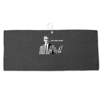 Pipe Down Dipshit Funny Correction Guy Meme 2025 Large Microfiber Waffle Golf Towel