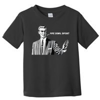 Pipe Down Dipshit Funny Correction Guy Meme 2025 Toddler T-Shirt